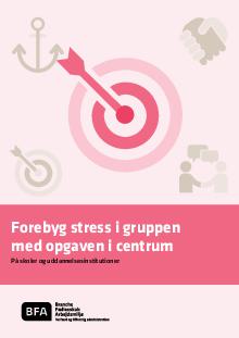 Forebyg stress i gruppen med opgaven i centrum